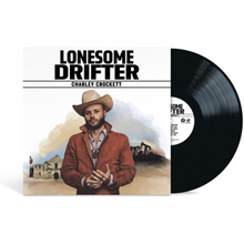 Load image into Gallery viewer, CHARLEY CROCKETT - LONESOME DRIFTER (LP)