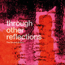 Load image into Gallery viewer, SOUNDCARRIERS - THROUGH OTHER REFLECTIONS (LP)