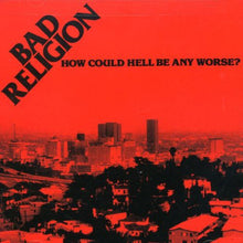Load image into Gallery viewer, BAD RELIGION - HOW COULD HELL BE ANY WORSE (LP)
