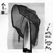 Load image into Gallery viewer, BODY - I'VE SEEN ALL I NEED TO SEE (LP)