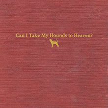 Load image into Gallery viewer, TYLER CHILDERS - CAN I TAKE MY HOUNDS TO HEAVEN (3xLP)