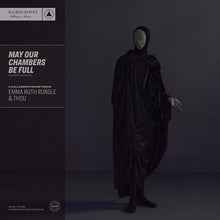 Load image into Gallery viewer, EMMA RUTH RUNDLE + THOU - MAY OUR CHAMBERS BE FULL (LP)