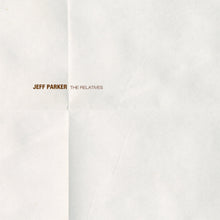 Load image into Gallery viewer, JEFF PARKER - THE RELATIVES (LP)