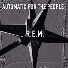 Load image into Gallery viewer, R.E.M. - AUTOMATIC FOR THE PEOPLE (LP)
