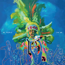 Load image into Gallery viewer, CHA WA - MY PEOPLE (LP)