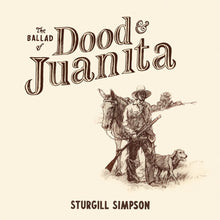 Load image into Gallery viewer, STURGILL SIMPSON - THE BALLAD OF DOOD &amp; JUANITA (LP)
