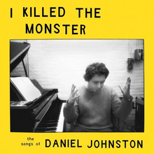 Load image into Gallery viewer, V/A - I KILLED THE MONSTER: THE SONGS OF DANIEL JOHNSTON (LP/CASSETTE)