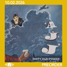 Load image into Gallery viewer, AJJ - DIRTY OLD POWER (LP/CD/CASSETTE)
