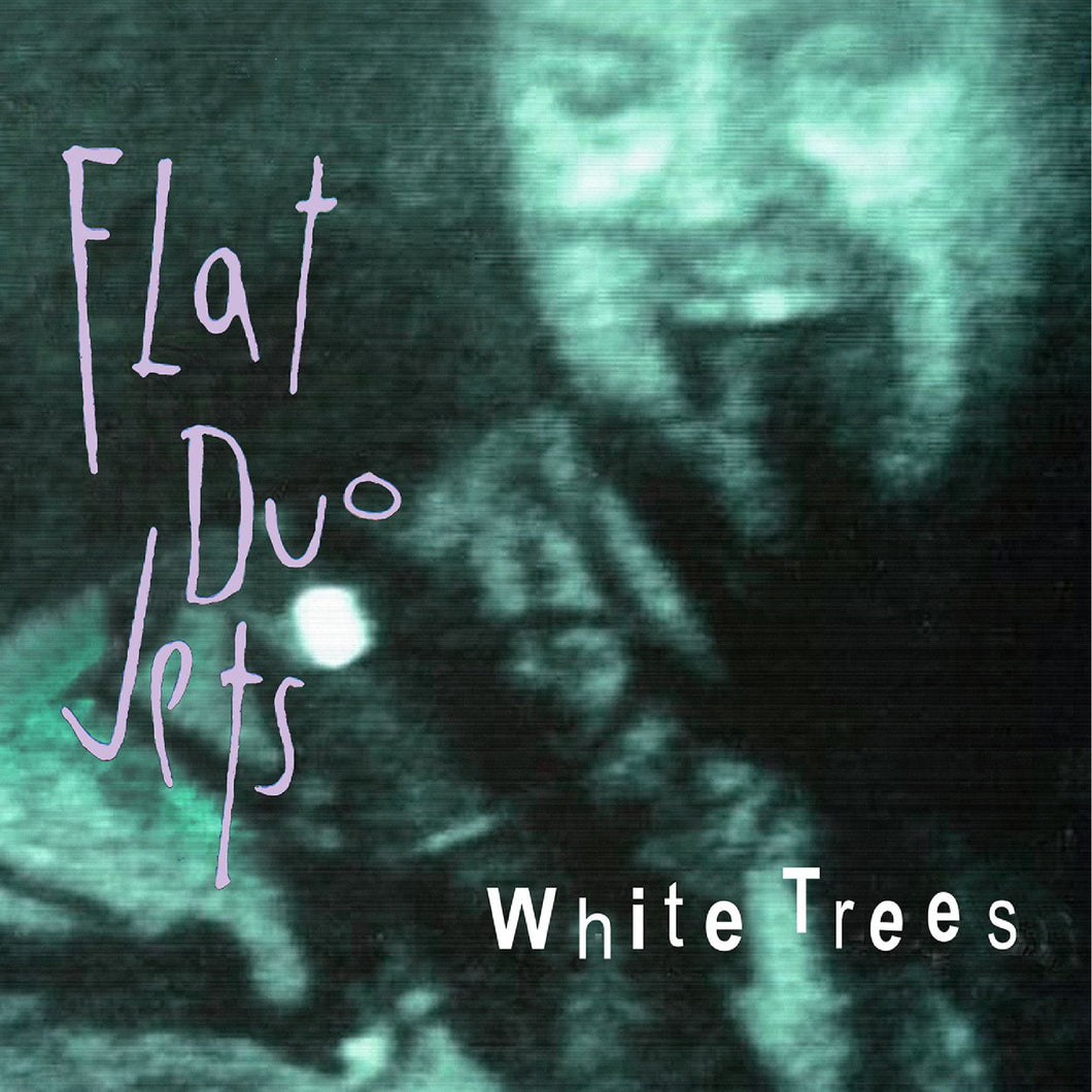 FLAT DUO JETS - WHITE TREES (LP)