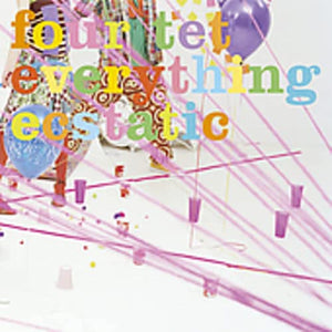 FOUR TET - EVERYTHING ECSTATIC (2xLP)