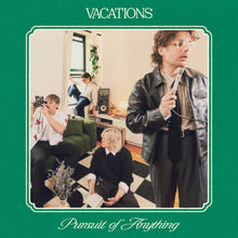 Load image into Gallery viewer, VACATIONS - PURSUIT OF ANYTHING (LP/CD)
