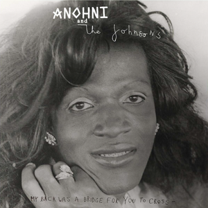 ANOHNI and the JOHNSONS - MY BACK WAS A BRIDGE FOR YOU TO CROSS (LP)