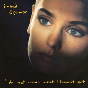 SINEAD O'CONNOR - I DO NOT WANT WHAT I HAVEN'T GOT (LP)