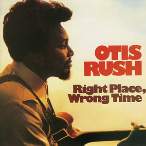 OTIS RUSH - RIGHT PLACE, WRONG TIME (PURE PLEASURE LP)