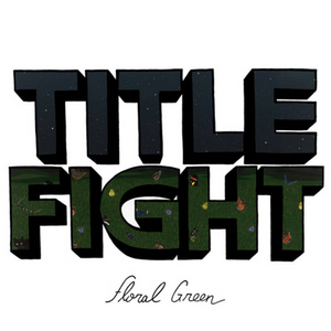 TITLE FIGHT - FLORAL GREEN (LP/CD)
