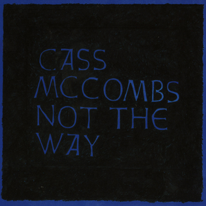 CASS MCCOMBS - NOT THE WAY (12" EP)