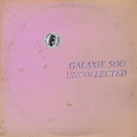 GALAXIE 500 - UNCOLLECTED NOISE: NEW YORK '88-'90 (2xLP/2xCASSETTE)