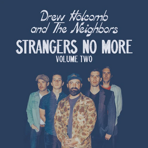 DREW HOLCOMB & THE NEIGHBORS - STRANGERS NO MORE VOL. 2 (LP)