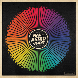 MAN OR ASTRO-MAN? - R/O/Y/G/B/IV: RECORDINGS FROM THE BBC (8x7" + FLEXI DISC BOX SET)