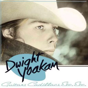 DWIGHT YOAKAM - GUITARS, CADILLACS, ETC., ETC. (LP)
