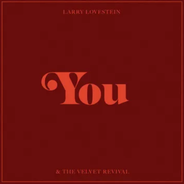 LARRY LOVESTEIN & THE VELVET REVIVAL - YOU (10