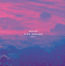 Load image into Gallery viewer, WHIRR - PIPE DREAMS REDUX (LP/CD)
