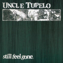 Load image into Gallery viewer, UNCLE TUPELO - STILL FEEL GONE (LP)
