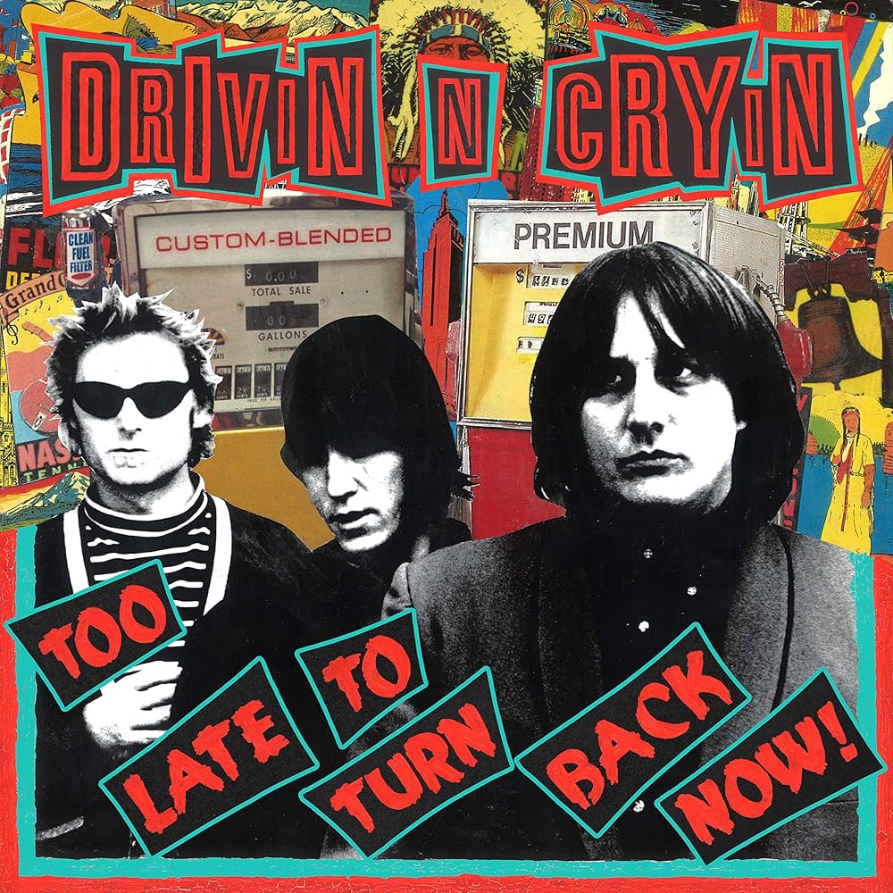 DRIVIN' N' CRYIN' - TOO LATE TO TURN BACK NOW! (LP)