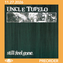 Load image into Gallery viewer, UNCLE TUPELO - STILL FEEL GONE (LP)
