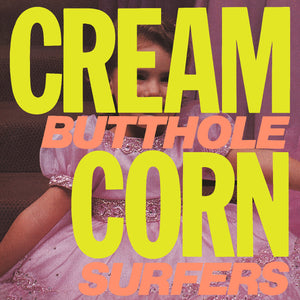 BUTTHOLE SURFERS - CREAM CORN FROM THE SOCKET OF DAVIS (12" EP)