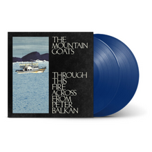 Load image into Gallery viewer, MOUNTAIN GOATS - THROUGH THIS FIRE ACROSS FROM PETER BALKAN (2xLP)
