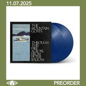 MOUNTAIN GOATS - THROUGH THIS FIRE ACROSS FROM PETER BALKAN (2xLP)
