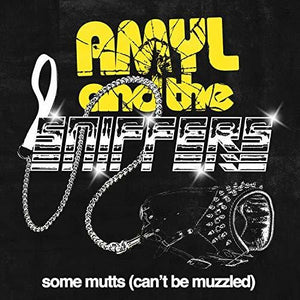 AMYL & THE SNIFFERS - SOME MUTTS (CAN'T BE MUZZLED) (7”)