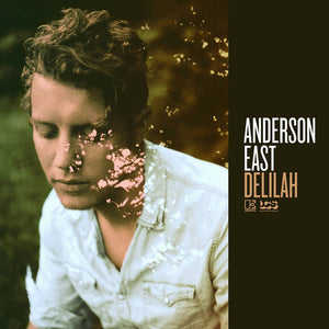 ANDERSON EAST - DELILAH (LP)