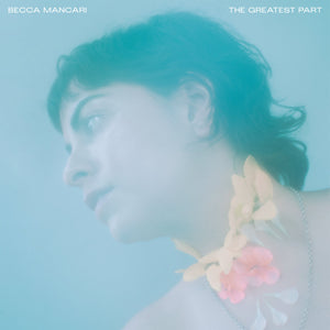 BECCA MANCARI - THE GREATEST PART (LP)