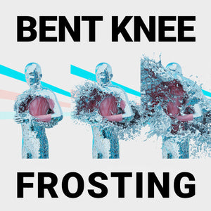 BENT KNEE - FROSTING (2xLP)