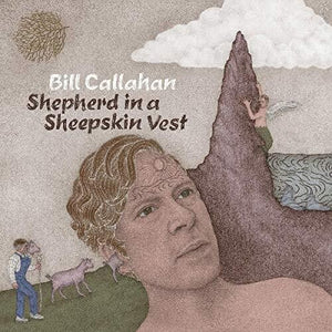 BILL CALLAHAN - SHEPHERD IN A SHEEPSKIN VEST (2xLP)