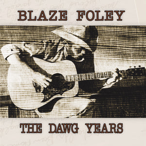 BLAZE FOLEY - THE DAWG YEARS (LP)