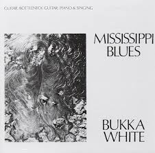BUKKA WHITE - MISSISSIPPI BLUES (LP)