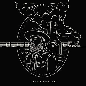 CALEB CAUDLE  - CRUSHED COINS (LP)