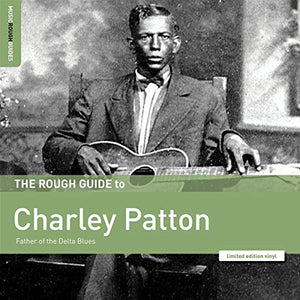 CHARLEY PATTON - ROUGH GUIDE TO CHARLEY PATTON (LP)