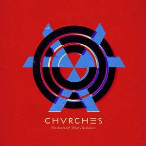 CHVRCHES - THE BONES OF WHAT YOU BELIEVE (LP)
