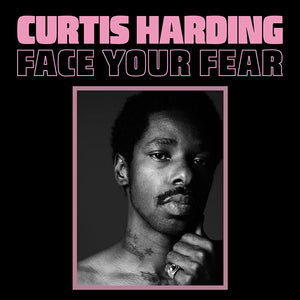 CURTIS HARDING - FACE YOUR FEAR (LP)
