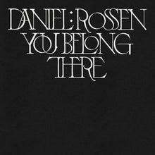 Load image into Gallery viewer, DANIEL ROSSEN - YOU BELONG THERE (LP)
