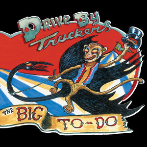DRIVE-BY TRUCKERS - THE BIG TO-DO (2xLP)