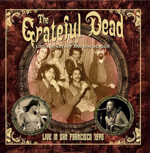 GRATEFUL DEAD / BOZ SCAGGS / LINDA RONSTADT - LIVE IN SAN