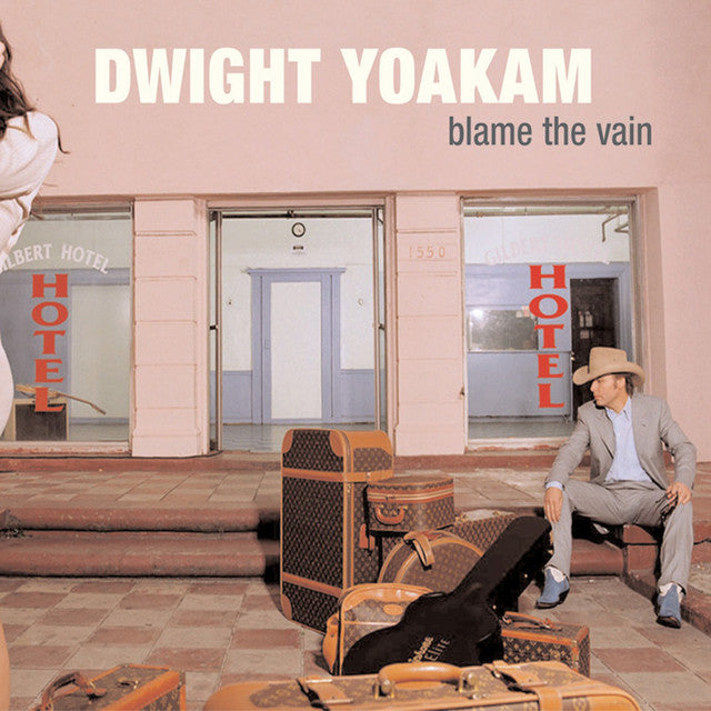DWIGHT YOAKAM - BLAME THE VAIN (LP)