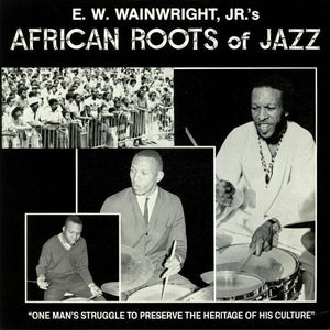 E.W. WAINWRIGHT JR. - AFRICAN ROOTS OF JAZZ (LP)