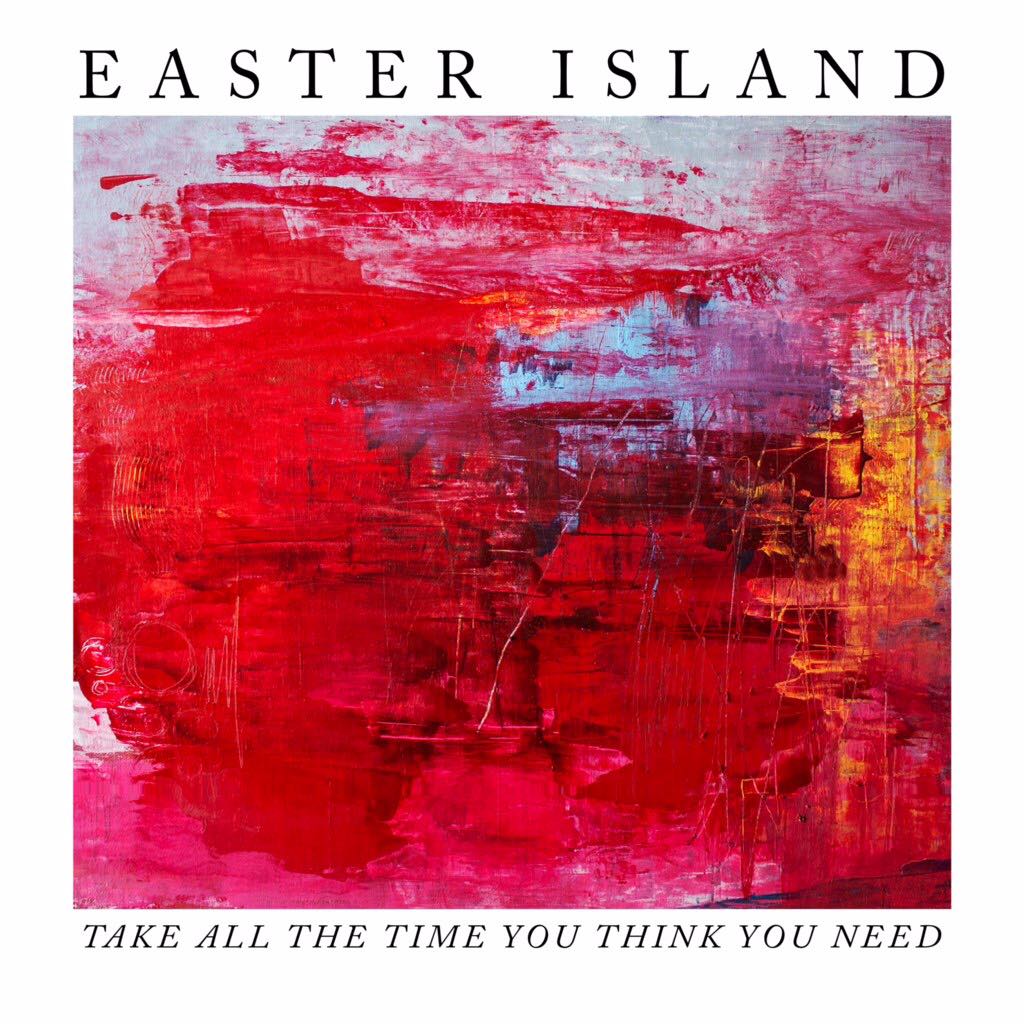 EASTER ISLAND - TAKE ALL THE TIME YOU THINK YOU NEED (LP)