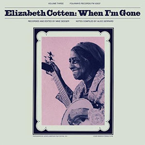 ELIZABETH COTTEN - WHEN I'M GONE (LP)